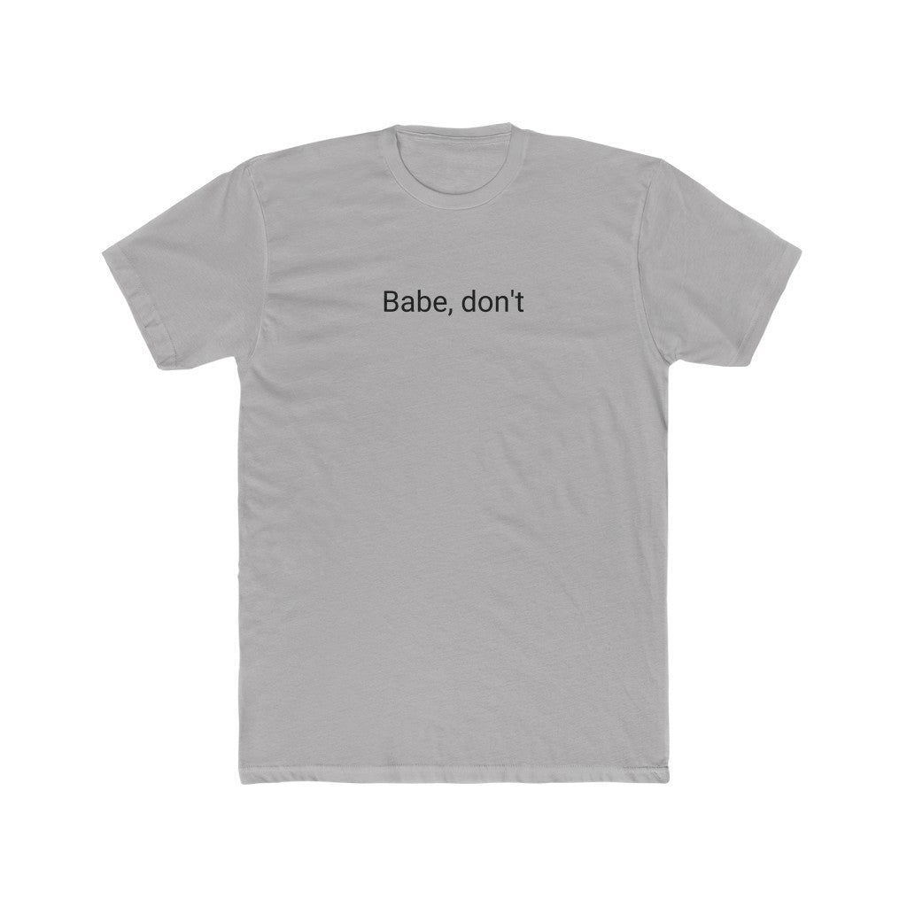 Babe, Don't Cotton T-Shirt