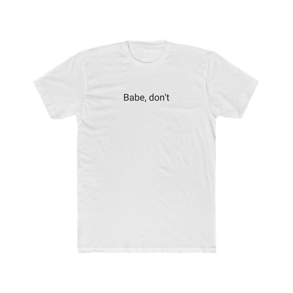 Babe, Don't Cotton T-Shirt