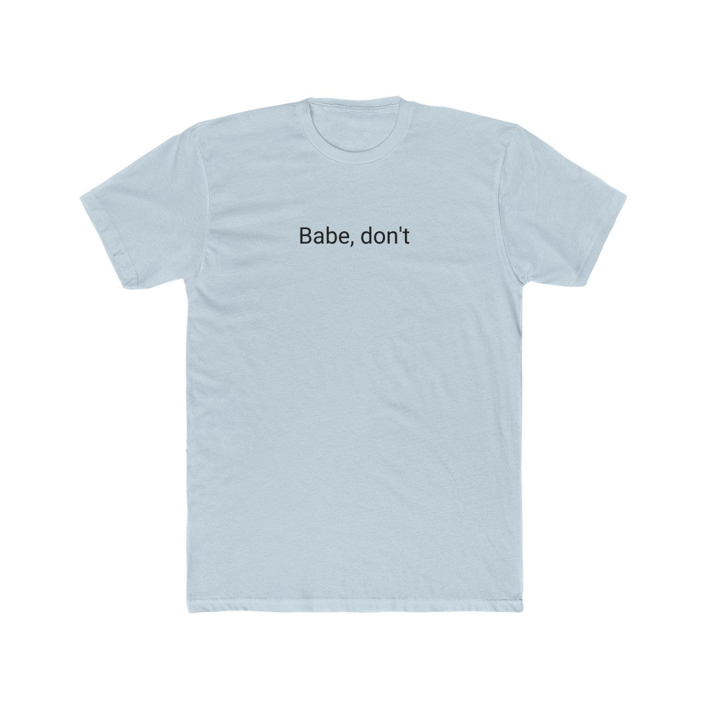 Babe, Don't Cotton T-Shirt