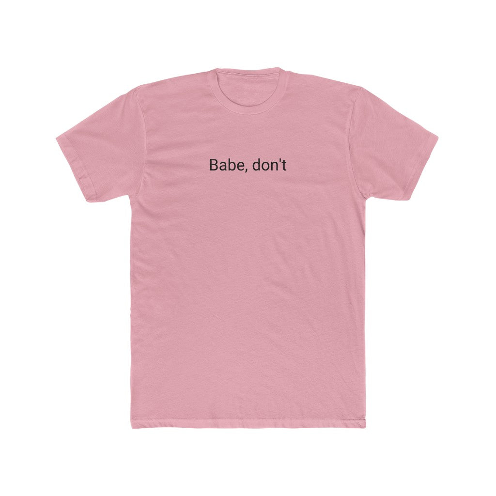 Babe, Don't Cotton T-Shirt