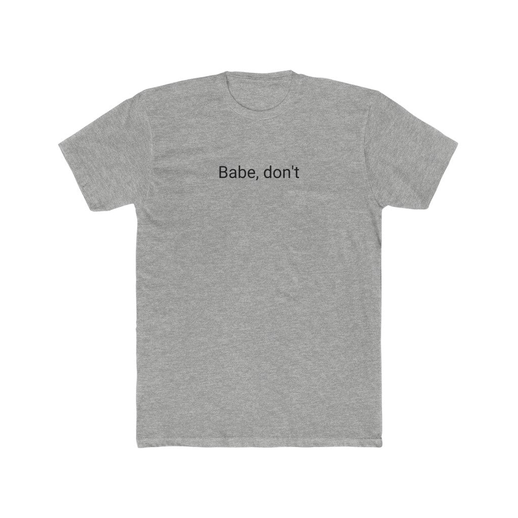 Babe, Don't Cotton T-Shirt