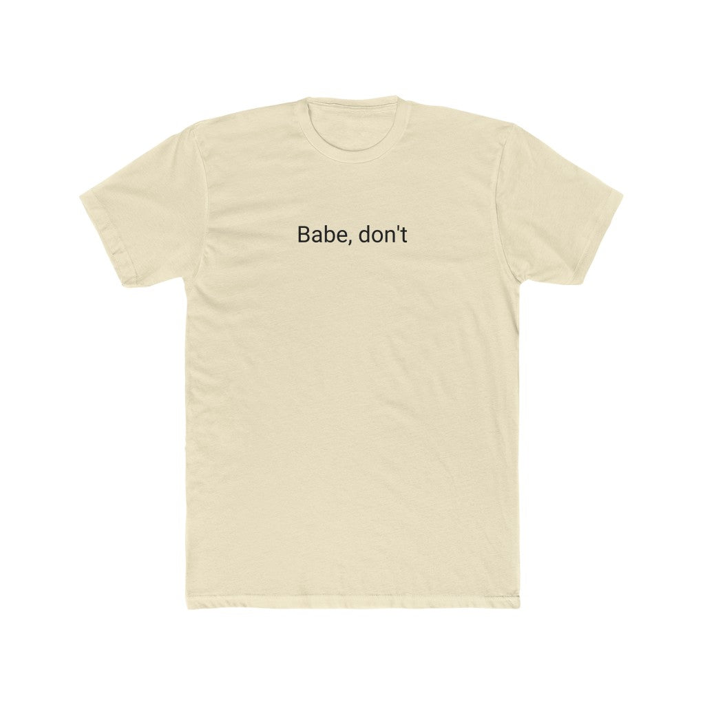 Babe, Don't Cotton T-Shirt